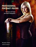 Professional Portrait Posing - Techniques and Images from Master Photographers